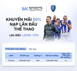 Khuyến mãi 50% nạp lần đầu thể thao MKSPORTS