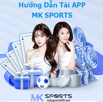 TẢI APP MK SPORTS