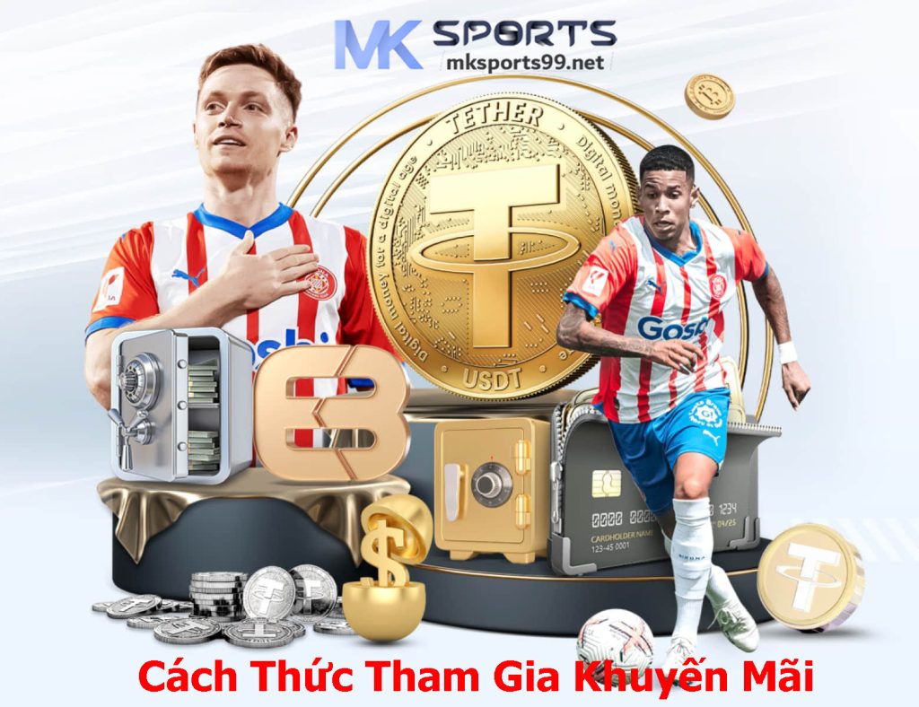 Cách Thức Tham Gia Khuyến Mãi MK SPORTS