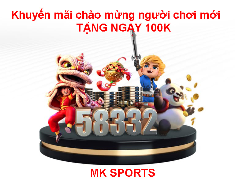 Khuyến mãi chào mừng người chơi mới TẶNG NGAY 100K