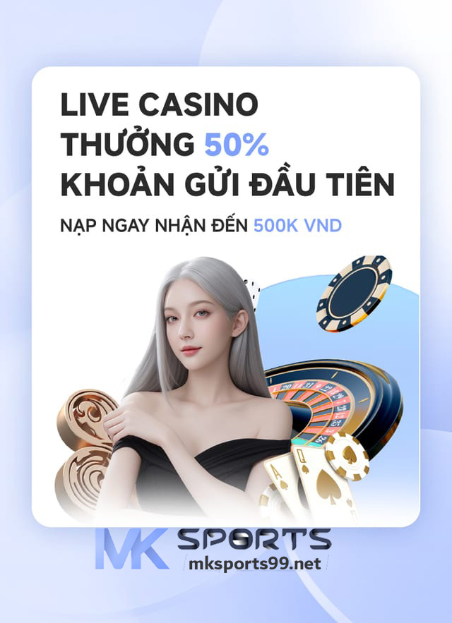 Khuyến Mãi Nạp Lần Đầu MK Sports-Casino