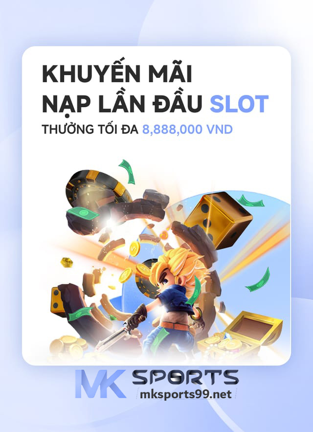 Khuyến Mãi Nạp Lần Đầu MK Sports-Slot